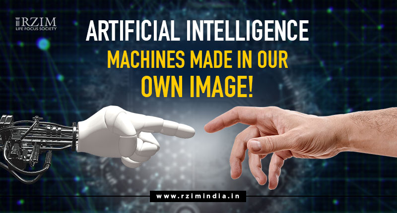 Artificial Intelligence – Machines Made In Our Own Image!