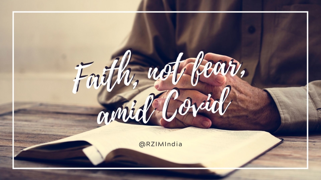 Faith, not fear, amid Covid