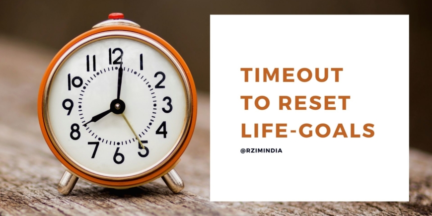 Timeout To Reset Life-Goals